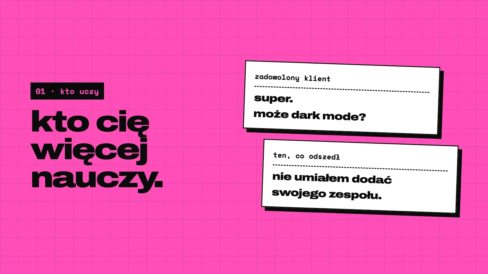 Różowy slajd: kto uczy cię więcej. Po lewej karta: zadowolony klient, uwielbiam, może dark mode? Po prawej karta: ten, który odszedł, nie mogłem znaleźć, jak dodać swój zespół.