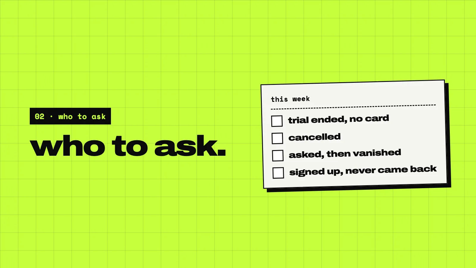 A lime slide: who to ask. A todo card: trial ended, no card; cancelled; asked, then vanished; signed up, never came back.