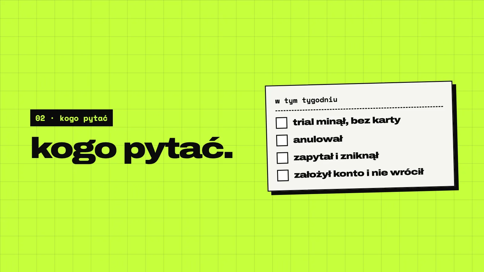 Limonkowy slajd: kogo pytać. Karta z listą: trial się skończył, bez karty; zrezygnował; zapytał i zniknął; zapisał się, nigdy nie wrócił.