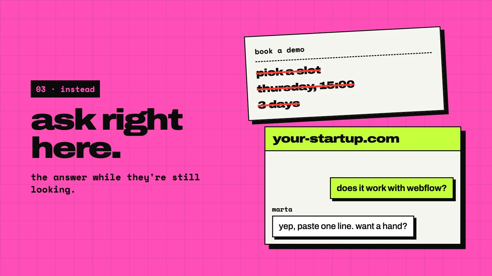 A pink slide: book a demo versus ask right here. On the left a card with a calendar: pick a slot, thursday, 3 days, crossed out in red. On the right a chat widget: a visitor asks does it work with webflow, Marta answers yep, paste one line, want a hand?