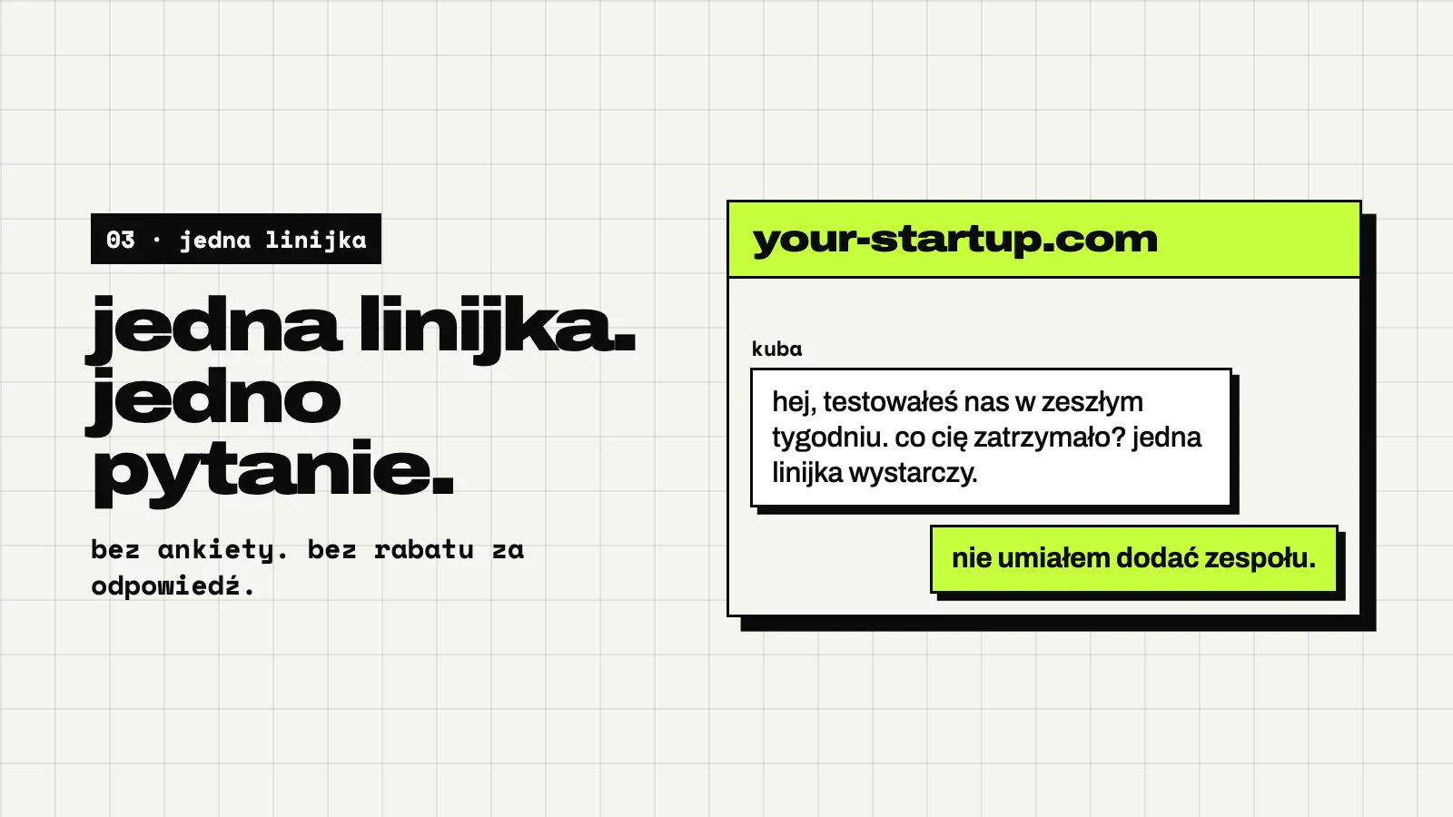 Jasny slajd: jedna linijka, jedno pytanie. Widget czatu: Kuba pisze hej, testowałeś nas w zeszłym tygodniu. co cię zatrzymało? jedna linijka wystarczy. Odwiedzający odpisuje nie mogłem znaleźć, jak dodać swój zespół.