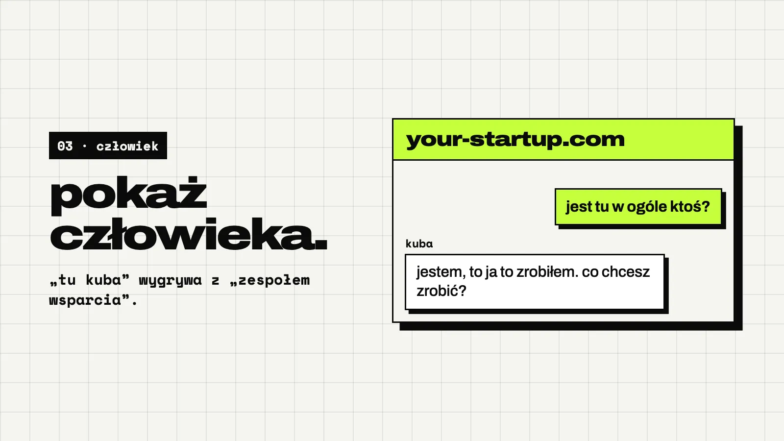 Jasny slajd: pokaż człowieka. Widget czatu: odwiedzający pyta czy ktoś tu w ogóle jest?, Kuba odpisuje jestem, to ja to zbudowałem. co chcesz zrobić?