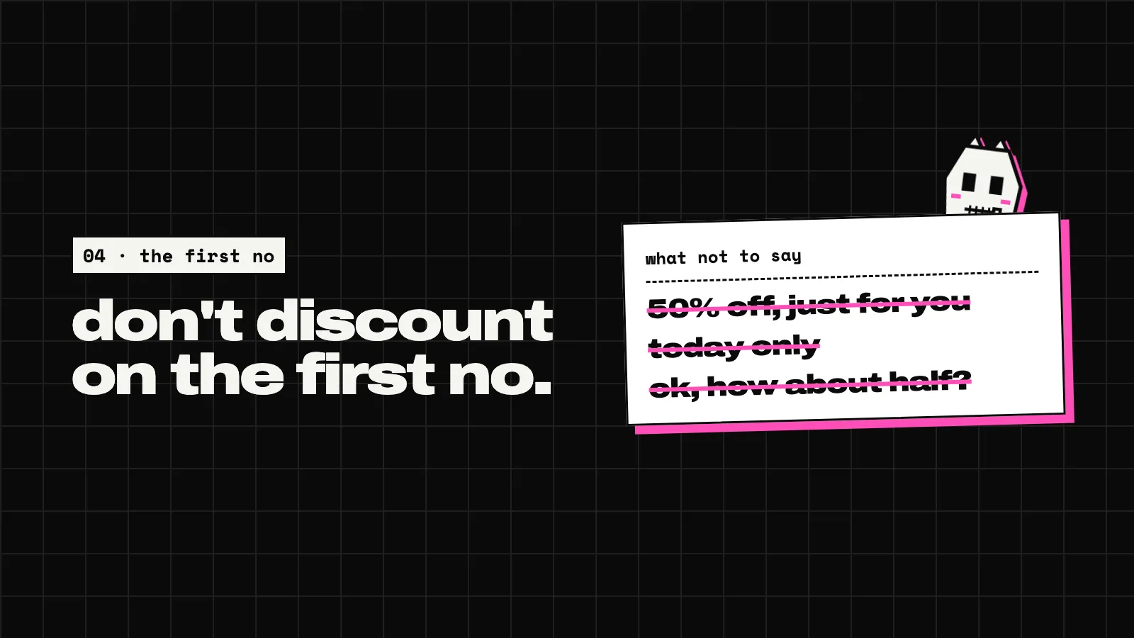 A dark slide: don’t discount on the first no. A card with three crossed-out lines: 50% off, just for you; today only; ok, how about half?