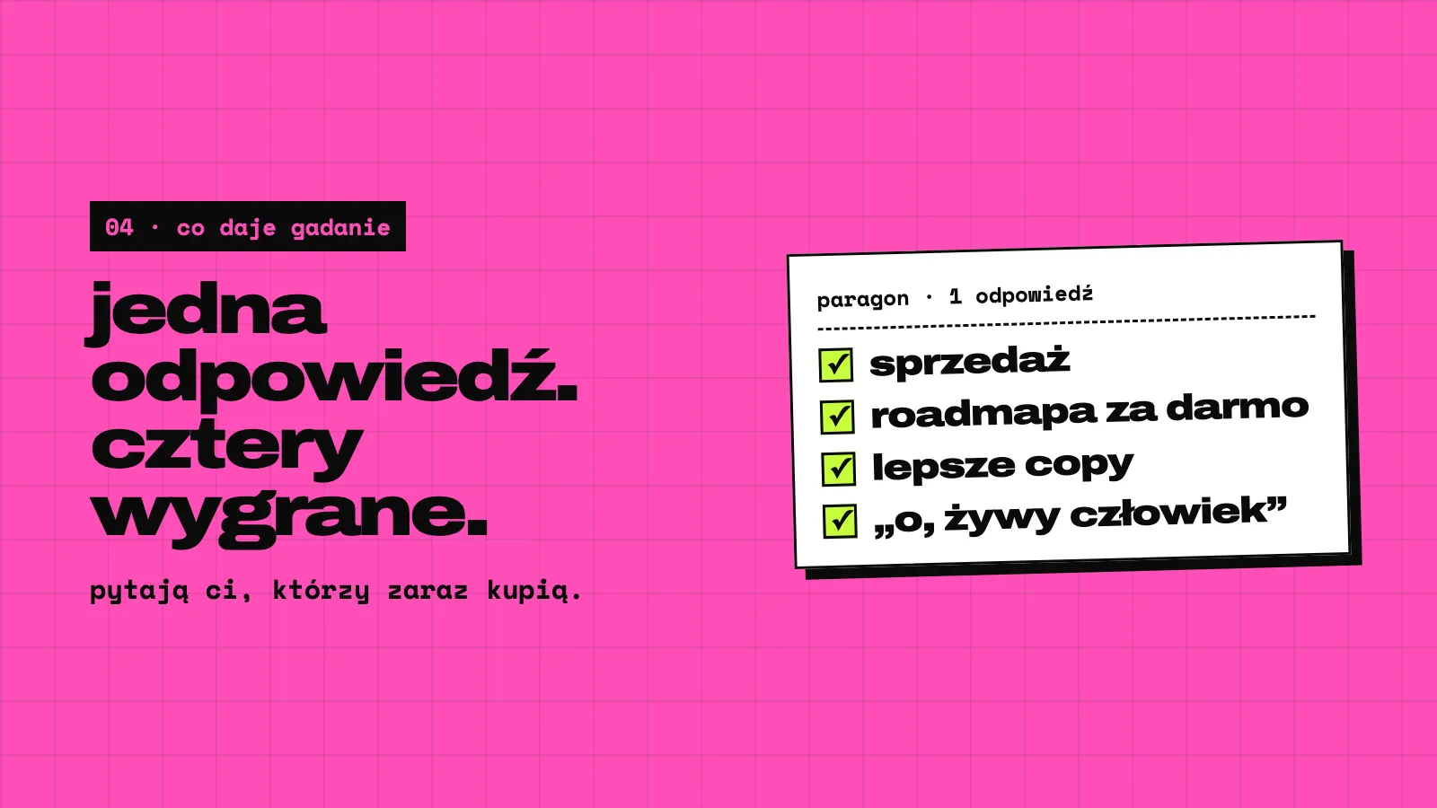 Różowy slajd: jedna odpowiedź, cztery wygrane. Paragon z tytułem 1 pytanie z odpowiedzią i ptaszkami przy: sprzedaż, roadmapa za darmo, lepszy copy i o, prawdziwy człowiek.